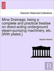 Mine Drainage; Being A Complete And Prac