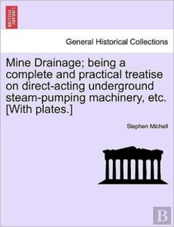 Bertrand.pt - Mine Drainage; Being A Complete And Prac
