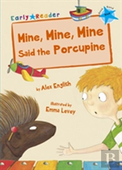 Mine, Mine, Mine Said The Porcupine