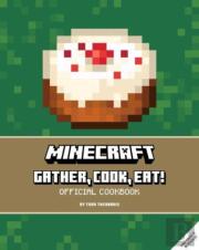 Minecraft: Gather, Cook, Eat! An Official Cookbook