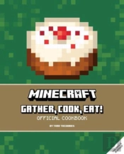 Minecraft: Gather, Cook, Eat! An Official Cookbook
