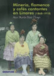Miner¡A, Flamenco Y Cafés Cantantes En Linares (1868-1918)