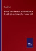 Mineral Statistics Of The United Kingdom Of Great Britain And Ireland, For The Year 1867