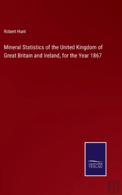Bertrand.pt - Mineral Statistics Of The United Kingdom Of Great Britain And Ireland, For The Year 1867