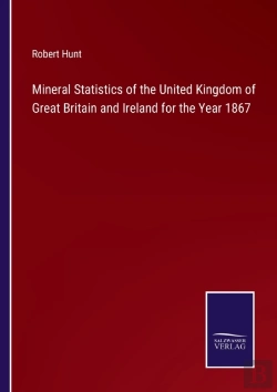 Bertrand.pt - Mineral Statistics Of The United Kingdom Of Great Britain And Ireland For The Year 1867