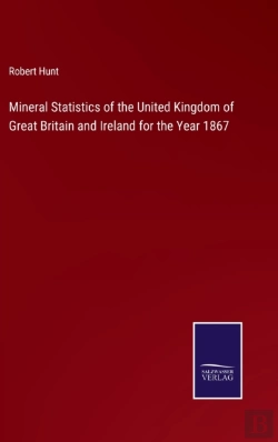 Bertrand.pt - Mineral Statistics Of The United Kingdom Of Great Britain And Ireland For The Year 1867