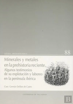 Bertrand.pt - Minerales Y Metales En La Prehistoria Reciente. Algunos Testimonios De Su Explotación Y Laboreo En L