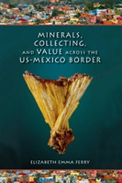Minerals, Collecting, And Value Across The Us-Mexico Border