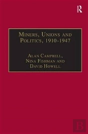 Miners, Unions And Politics, 1910â€“1947