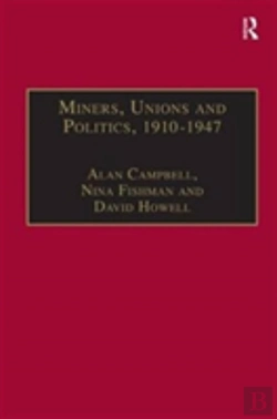 Bertrand.pt - Miners, Unions And Politics, 1910â€“1947