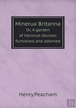 Bertrand.pt - Minerua Britanna Or, A Garden Of Heroical Deuises Furnished And Adorned