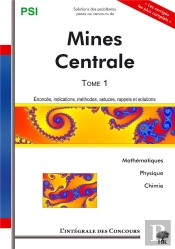 Mines, Centrale T.1 ; Psi ; Mathématiques, Physique, Chimie