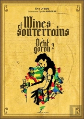 Mines Et Souterrains : La Dent Garou Tome 2