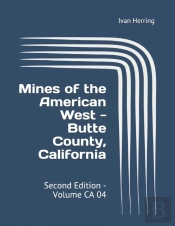 Mines Of The American West - Butte County, California