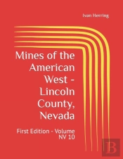 Mines Of The American West - Lincoln County, Nevada