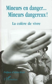 Mineurs En Danger Mineurs Dangereux ; La Colere De Vivre