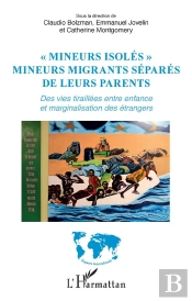 'Mineurs Isoles', Mineurs Migrants Séparés De Leurs Parents ; Des Vies Tiraillées Entre Enfance Et Marginalisation Des Étrangers