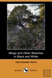 Mingo And Other Sketches In Black And White (Dodo Press)