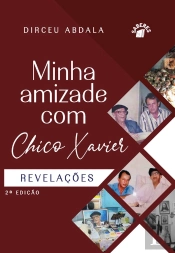 Minha Amizade Com Chico Xavier