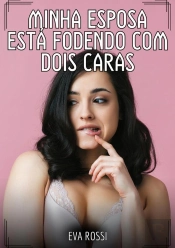 Minha Esposa Está Fodendo Com Dois Caras