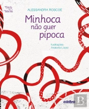 Minhoca Não Quer Pipoca
