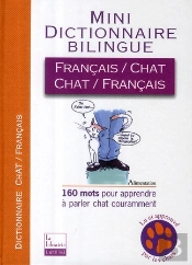 Mini Dictionnaire Bilingue ; Français/Chat - Chat/Français ; 160 Mots Pour Apprendre À Parler Chat Couramment