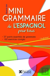 Mini-Grammaire De L'Espagnol Pour Tous ; 57 Point Essentiels De Grammaire ; 160 Exercices Corrigés