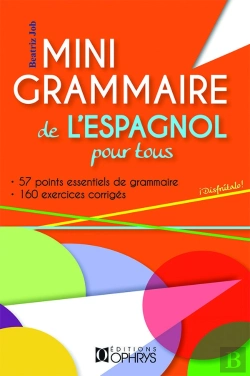 Bertrand.pt - Mini-Grammaire De L'Espagnol Pour Tous ; 57 Point Essentiels De Grammaire ; 160 Exercices Corrigés