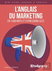 Mini Guide Langues : L'Anglais Du Marketing En 1 000 Mots Et Expressions Clés