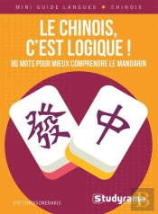 Mini Guide Langues : Le Chinois, C'Est Logique ! 80 Mots Pour Mieux Comprendre Le Mandarin