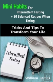 Mini Habits For Intermittent Fasting + 30 Balanced Recipes When Eating