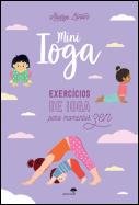 Mini Ioga - Exercícios de Ioga para Momentos Zen