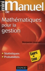 Mini Manuel; Mathématiques Appliquées À La Gestion, Finance Et Marketing ; Statistiques Et Probabilités