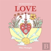 Mini Meditations On Love