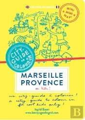 Mini Mini Map ! ; Marseille Provence En Tribu ! Un City Guide À Colorier!