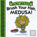 Mini Myths: Brush Your Hair, Medusa!