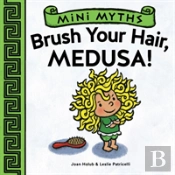 Mini Myths: Brush Your Hair, Medusa!