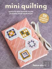 Mini Quilting: 35 Modern Projects