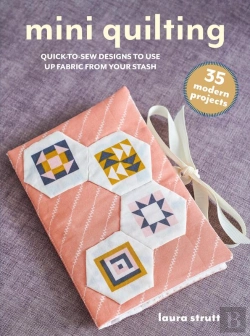Bertrand.pt - Mini Quilting: 35 Modern Projects