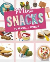 Mini Snacks To Make And Munch