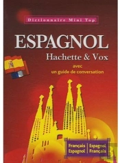 Mini Top ; Dictionnaire Hachette & Vox ; Espagnol-Français / Français-Espagnol ; Avec Un Guide De Conversation