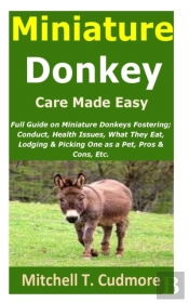 Miniature Donkey Care Made Easy