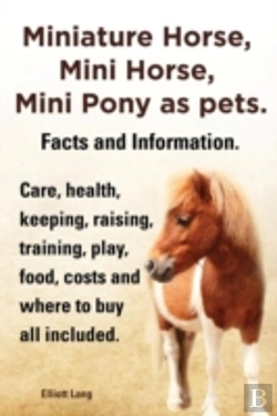 Bertrand.pt - Miniature Horse, Mini Horse, Mini Pony As Pets. Facts And Information. Miniature Horses Care, Health, Keeping, Raising, Training, Play, Food, Costs An