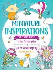 Miniature Inspirations Coloring Book: Tiny Triumphs To Color And Display