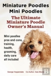 Miniature Poodles Mini Poodles. Miniature Poodles Pros And Cons, Training, Health, Grooming, Daily Care All Included.