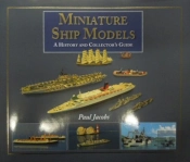Miniature Ship Models: A History And Collector'S Guide