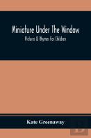 Miniature Under The Window; Pictures & Rhymes For Children