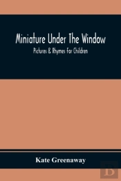 Miniature Under The Window; Pictures & Rhymes For Children