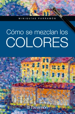 Bertrand.pt - Miniguías Parramón. Cómo Se Mezclan Los Colores