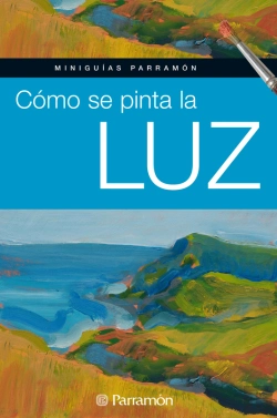 Bertrand.pt - Miniguías Parramón: Cómo Se Pinta La Luz